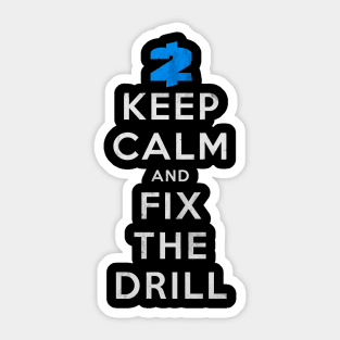 Payday 2: Keep Calm And Fix The Drill Sticker